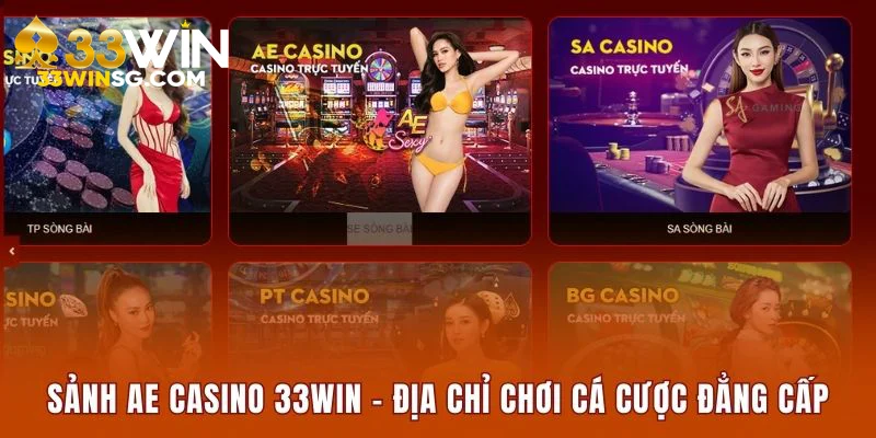 Sảnh AE Casino 33Win - Địa chỉ chơi cá cược đẳng cấp